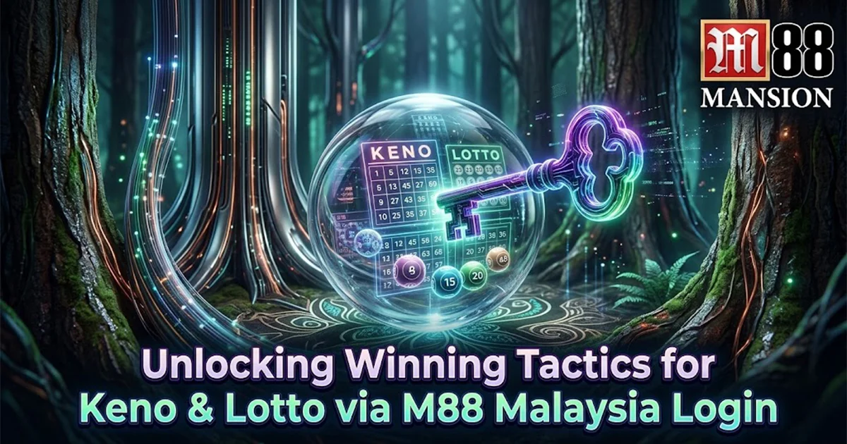Unlocking Winning Tactics for Keno & Lotto via M88 Malaysia Login