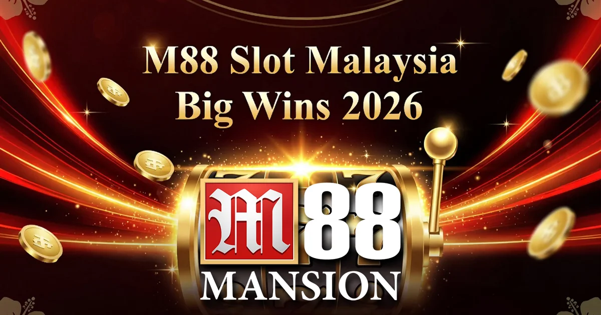 M88 Slot Malaysia - Top Games &amp; Big Wins 2026