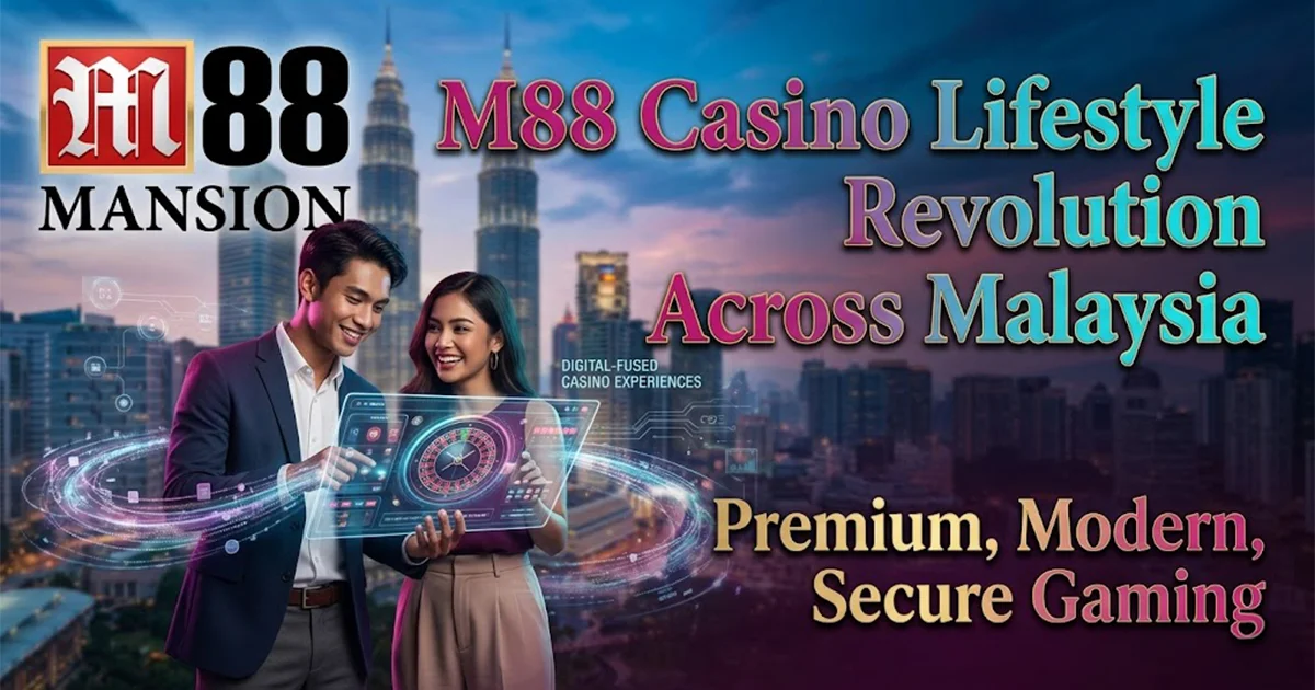 M88 Casino Lifestyle Revolution Across Malaysia