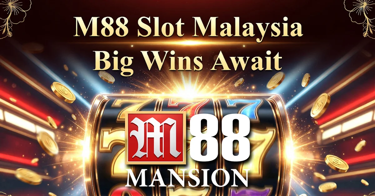 M88 Slot Malaysia - Premier Online Slots at Mansion88